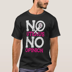 T-shirt Pas d'Uterus Pas d'opinion Pro Choice