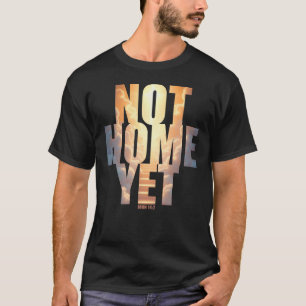 T-shirt Pas encore chez nous Foi chrétienne Ciel Espoir