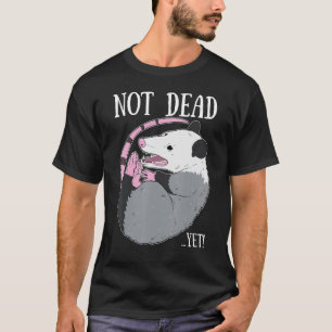 T-shirt Pas encore mort mème drôle Possum Trash Morte Opos