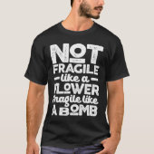 T-shirt Pas fragile comme une fleur fragile comme une bomb (Devant)