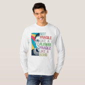 T-shirt Pas fragile comme une fleur fragile comme une bomb (Devant entier)