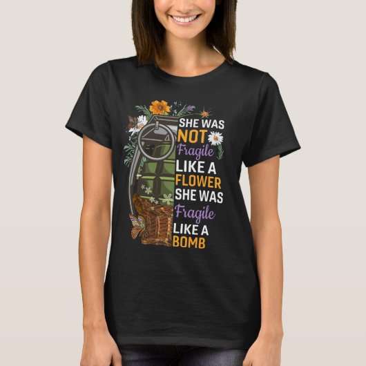 T-shirt Pas fragile comme une fleur fragile comme une bomb (Devant)