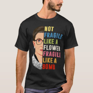 T-shirt Pas Fragile Comme Une Fleur Mais Une Bombe Ruth Gi