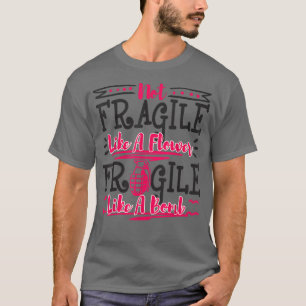 T-shirt Pas Fragile Comme Une Fleur Une Bombe Femmes L'Aut