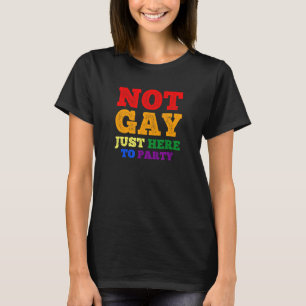 T-shirt Pas Gay Juste Ici Pour La Fête Juste Ally
