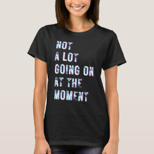 T-shirt Pas grand chose à faire au moment 5