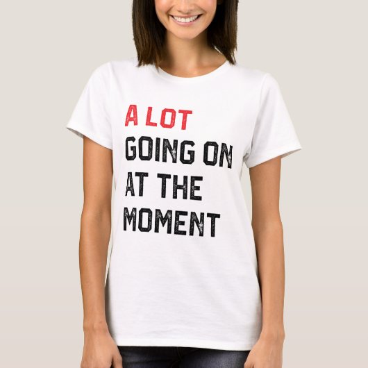 T-shirt Pas Grand-Chose En Ce Moment (Devant)