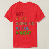 T-shirt Pas grand-chose en ce moment - 47 (Design devant)