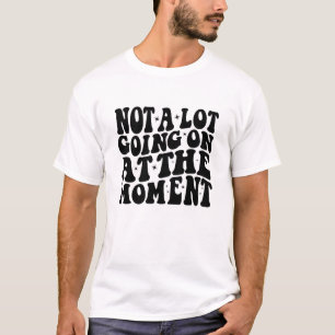T-shirt Pas grand-chose en ce moment, drôle paresseux