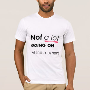 T-shirt Pas Grand-Chose En Ce Moment - Funny Minimalis