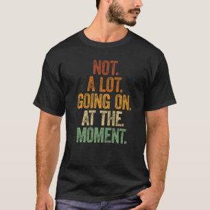 T-shirt Pas Grand-Chose En Ce Moment Premium_6