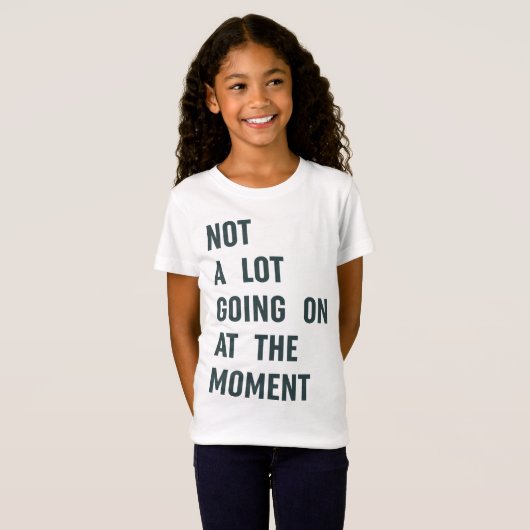 T-Shirt Pas grand-chose sur The Moment Trendy Saying T-S (Devant entier)