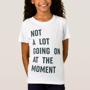 T-Shirt Pas grand-chose sur The Moment Trendy Saying T-S