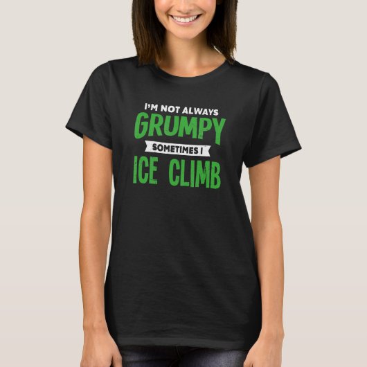 T-shirt Pas Grumpy Parfois Je Griffe Grimper Glace Escalad (Devant)