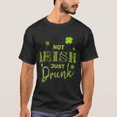 T-shirt Pas Irlandais juste Drunk Funny St Patrick's Day (Devant)