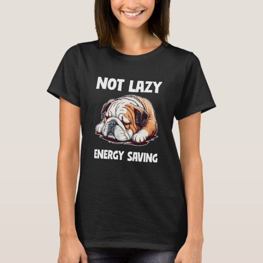 T-shirt Pas Lazy Energy Saving Lazy English Bulldog Chien (Devant)