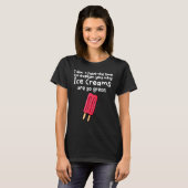 T-shirt Pas Le Temps De Vous Expliquer Pourquoi Les Glaces (Devant entier)