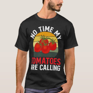 T-shirt Pas Le Temps Que Mes Tomates Appelent Je Tomate