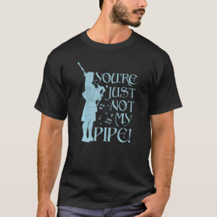 T-shirt Pas ma pipe Bagpiper Bagpipe Player Bagpipe