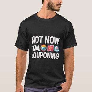 T-shirt Pas Maintenant Je Coupe Un Coupon Coupon Drôle Cou