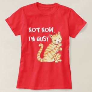 T-shirt "Pas maintenant je suis" citation drôle occupée