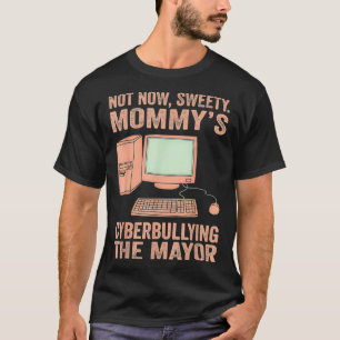 T-shirt Pas maintenant Sweety Mommy's Cyberintimidation Le