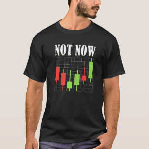 T-shirt Pas maintenant Trader Stock marché Forex Crypto Pr