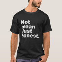 Pas méchant, juste honnête.