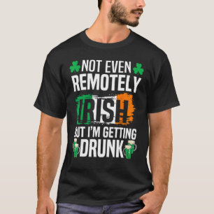 T-shirt Pas Même Loin Irlandais, Mais Je Deviens Vide St P