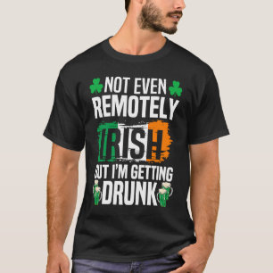T-shirt Pas Même Loin Irlandais, Mais Je Deviens Vide St P