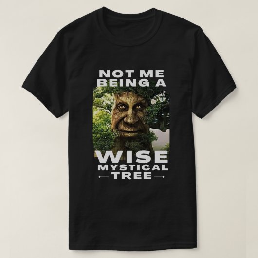 T-shirt Pas moi être un arbre sage et mystique Mème amusan (Design devant)