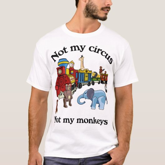 T-shirt Pas mon cirque, pas mes singes (Devant)