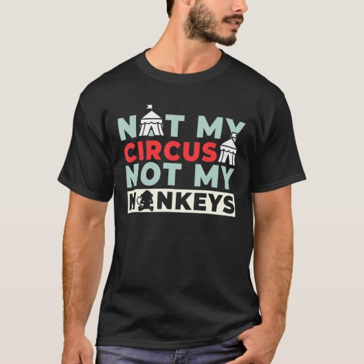 T-shirt Pas Mon Cirque Pas Mes Singes 1 (Devant)