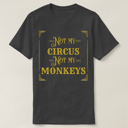 T-shirt Pas Mon Cirque Pas Mes Singes 2 (Design devant)