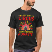 T-shirt Pas mon cirque pas mes singes Circus & Clown (Devant)