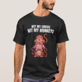 T-shirt Pas Mon Cirque Pas Mes Singes Drôle Singe Chimpanz (Devant)