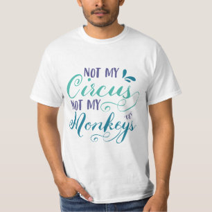 T-shirt Pas mon cirque, pas mes singes, un proverbe polis,
