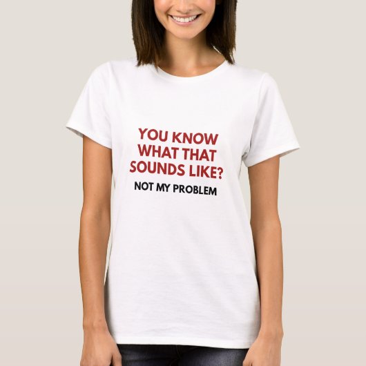 T-shirt Pas mon problème (Devant)