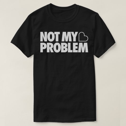 T-shirt Pas mon problème (Design devant)