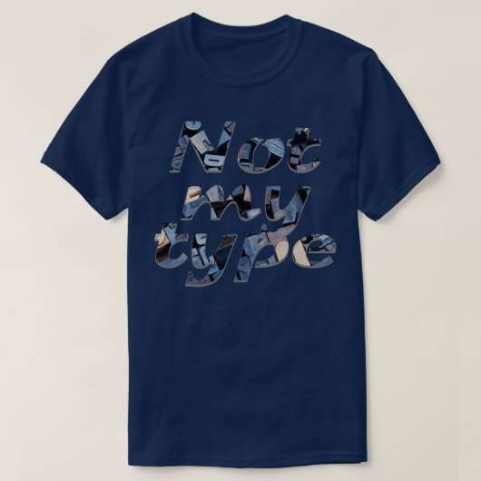 T-shirt Pas mon type (Design devant)