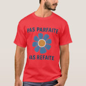 T-SHIRT PAS PARFAITE PAS REFAITE (Devant)