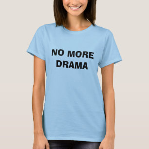T-SHIRT PAS PLUS DE DRAME