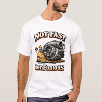 T-shirt Pas rapide, pas furieux