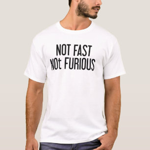 T-shirt Pas rapide, pas furieux, drôle, mémé citation sarc