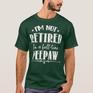 T-shirt Pas Retraité à temps plein Peepaw Funny Fête de