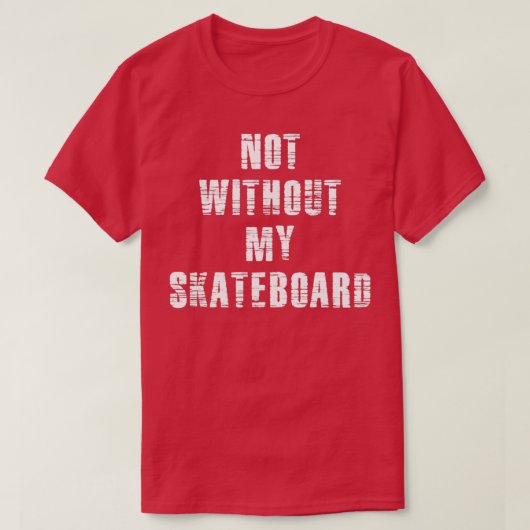 T-shirt Pas Sans Mon Skate (Design devant)