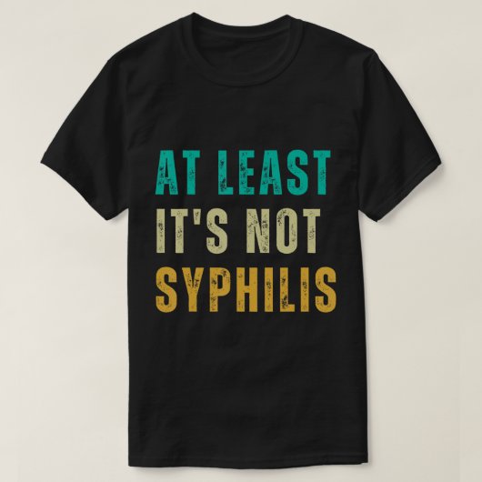 T-shirt Pas Syphilis Drôle Post Chirurgie Gag Cadeaux Obte (Design devant)