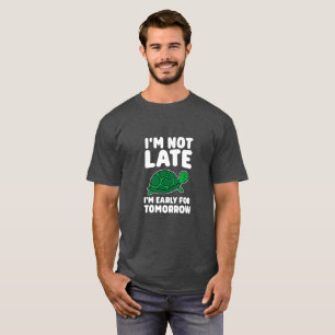 T-shirt Pas tard, tôt pour la tortue de demain