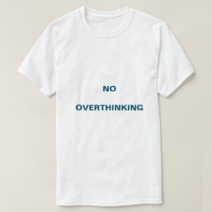 T-shirt Pas trop de réflexion bien être mental