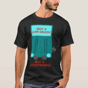 T-shirt Pas un accident de voiture mais une catastrophe H